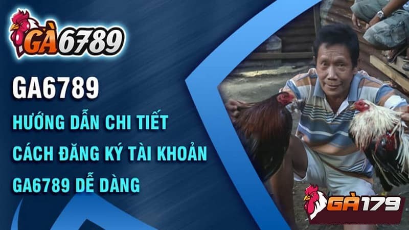 Cách đăng ký & nạp rút tiền trên GA6789